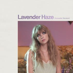 Lavender Haze (Acoustic Version)歌词(歌手:Taylor Swift)