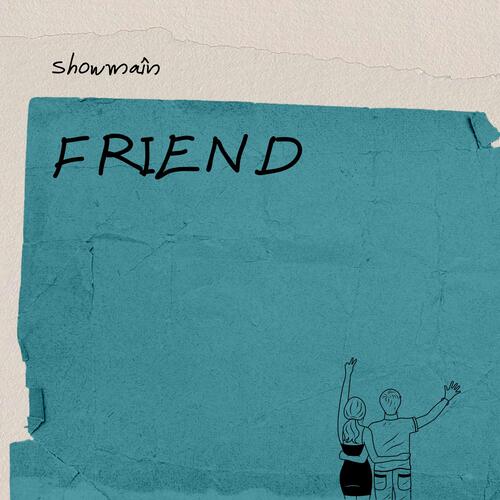 Friend歌词 - Showmain