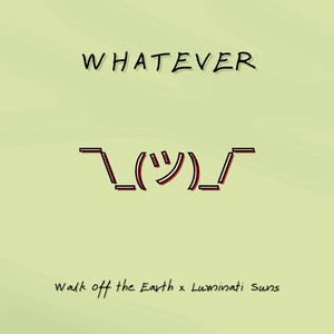 whatever (Kids Version)歌词 - Walk Off the Earth...