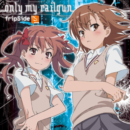 Only My Railgun(TV动画《某科学的超电磁炮》OP1)歌词 - fripSide