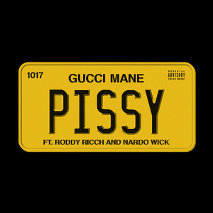 Pissy (feat. Roddy Ricch, Nardo Wick)歌词 - Gucci Mane/Nardo Wick/Roddy Ricch