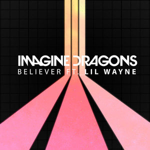 Believer歌词 - Imagine Dragons/Lil Wayne