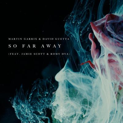 So Far Away(遥不可及)歌词 - Martin Garrix / David Guetta / Jamie Scott / Romy Dya