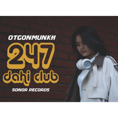 247 DAHI CLUB歌词 - OtgonMunkh
