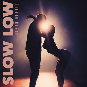 Slow Low歌词 - Jason Derulo