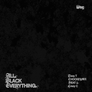 ALL BLACK EVERYTHING歌词 - SFNT/Tizzy T/CHOCKEY有三/HEAT J/Crazy C