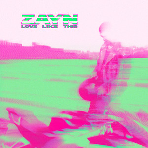 Love Like This歌词 - ZAYN