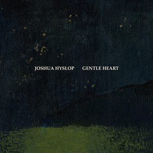 Gentle Heart歌词 - Joshua Hyslop