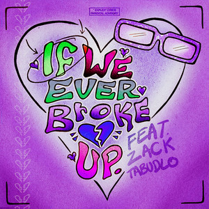 If We Ever Broke Up (Remix)歌词 - Mae Stephens/Zack Tabudlo