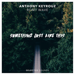 Something Just Like This歌词 - Anthony Keyrouz/Romy Wave