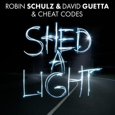 Shed a Light歌词 - Robin Schulz / David Guetta / Cheat Codes