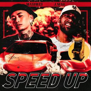 Speed Up(全速前进)歌词 - J.Mag/马思唯