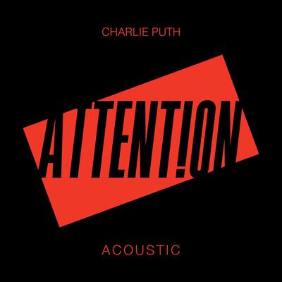 Attention (Acoustic)歌词 - Charlie Puth