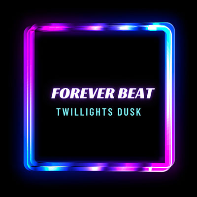 Forever Beat歌词 - Twillights Dusk