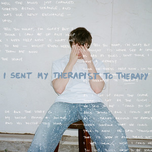 I Sent My Therapist To Therapy歌词 - Alec Benjamin