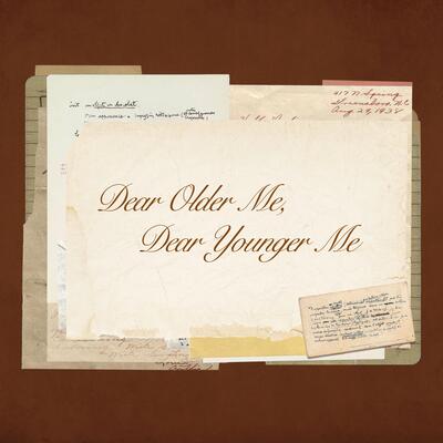 Dear Older Me, Dear Younger Me歌词 - 布朗尼