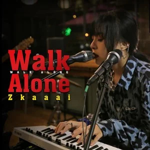 Walk Alone歌词 - Zkaaai