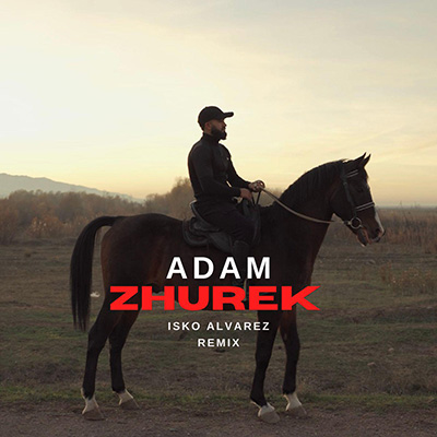 Zhurek (Isko Alvarez remix)歌词 - Adam