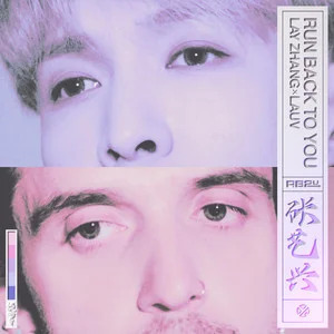 Run Back To You歌词 - 张艺兴/Lauv