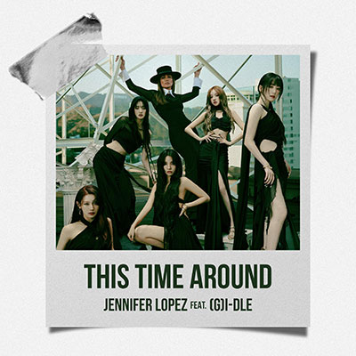 This Time Around (feat. (G)I-DLE)歌词 - Jennifer Lopez / (G)I-DLE