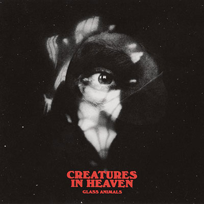 Creatures in Heaven歌词 - Glass Animals
