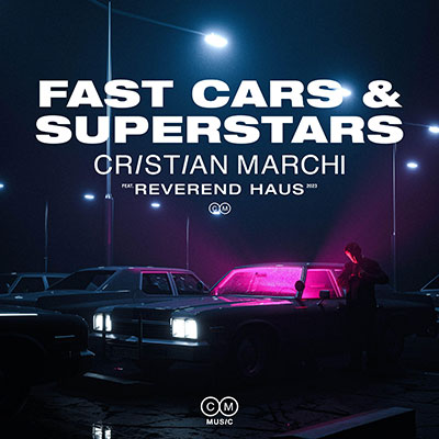 Fast Cars & Superstars (Extended)歌词 - Cristian Marchi / Reverend Haus