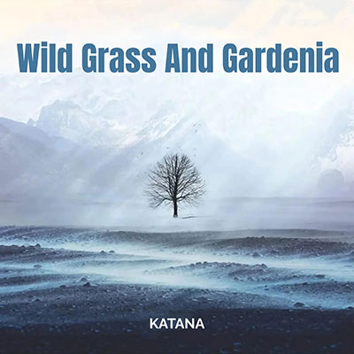 Wild Grass And Gardenia歌词 - Katana
