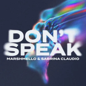 Don't Speak歌词 - Marshmello (棉花糖)/Sabrina Claudio