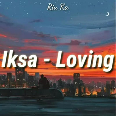 Loving(记你太久 / 原版)歌词 - IKSA / YinTianXiang