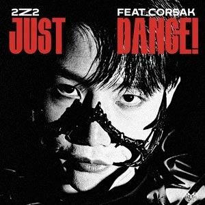 justdance! (feat. CORSAK)歌词 - CORSAK胡梦周/2z2
