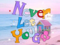 Never Let You Go歌词 - 卓沅